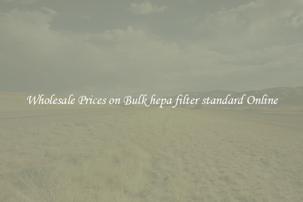 Wholesale Prices on Bulk hepa filter standard Online