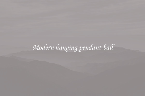 Modern hanging pendant ball