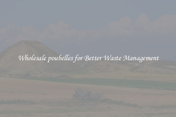 Wholesale poubelles for Better Waste Management