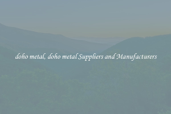 doho metal, doho metal Suppliers and Manufacturers