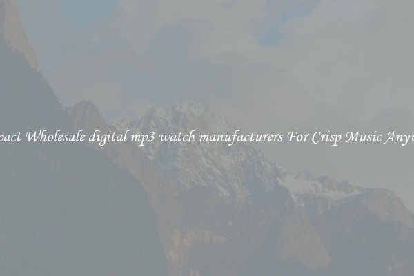 Compact Wholesale digital mp3 watch manufacturers For Crisp Music Anywhere
