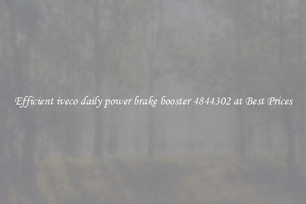 Efficient iveco daily power brake booster 4844302 at Best Prices