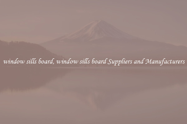 window sills board, window sills board Suppliers and Manufacturers