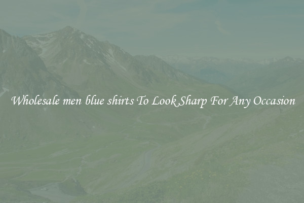 Wholesale men blue shirts To Look Sharp For Any Occasion