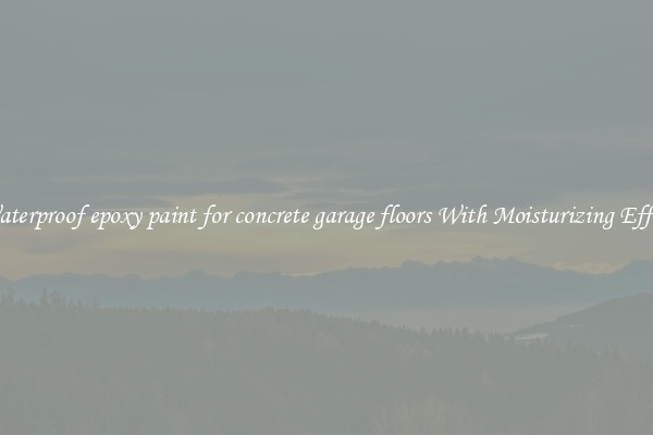 Waterproof epoxy paint for concrete garage floors With Moisturizing Effect