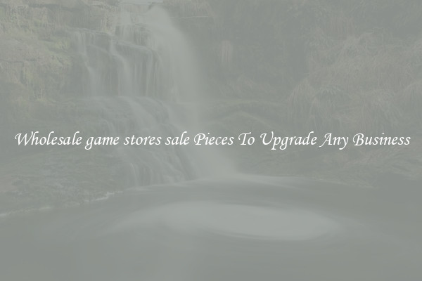 Wholesale game stores sale Pieces To Upgrade Any Business