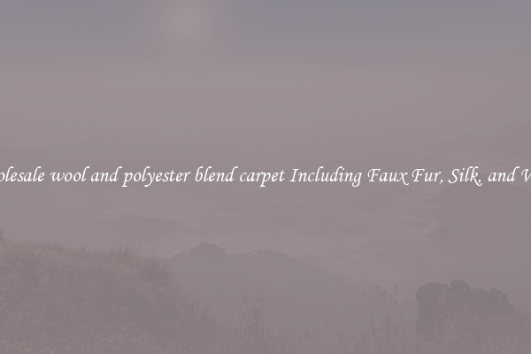 Wholesale wool and polyester blend carpet Including Faux Fur, Silk, and Wool 
