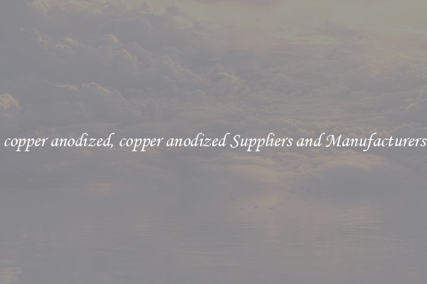 copper anodized, copper anodized Suppliers and Manufacturers
