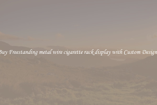 Buy Freestanding metal wire cigarette rack display with Custom Designs
