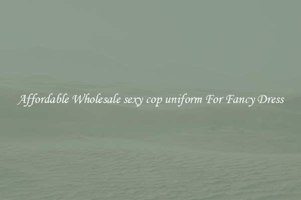Affordable Wholesale sexy cop uniform For Fancy Dress