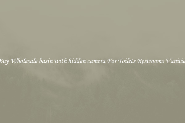 Buy Wholesale basin with hidden camera For Toilets Restrooms Vanities