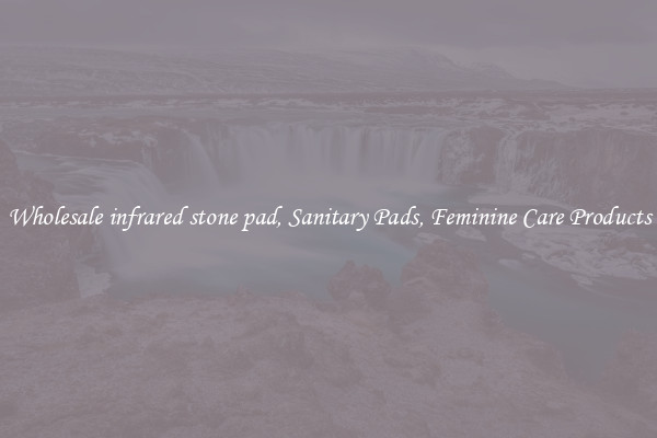 Wholesale infrared stone pad, Sanitary Pads, Feminine Care Products