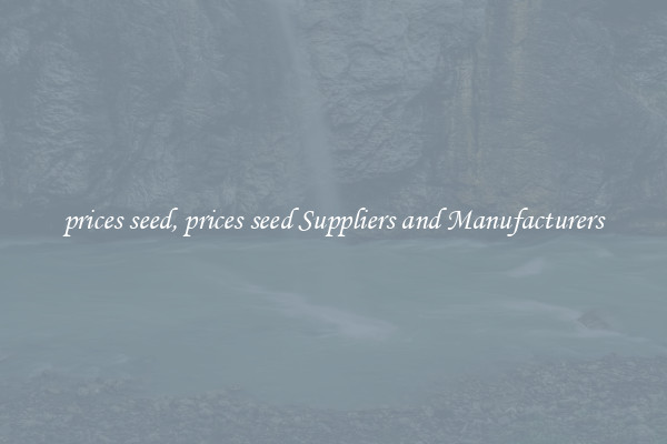 prices seed, prices seed Suppliers and Manufacturers