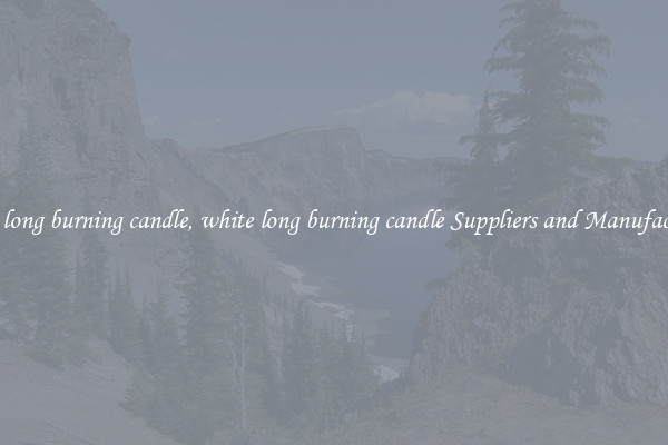 white long burning candle, white long burning candle Suppliers and Manufacturers