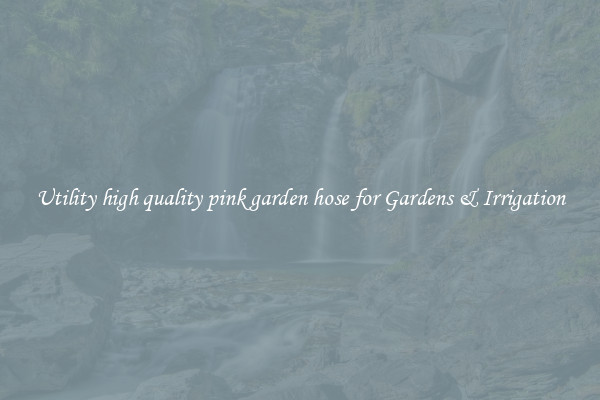 Utility high quality pink garden hose for Gardens & Irrigation