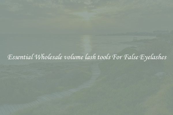 Essential Wholesale volume lash tools For False Eyelashes