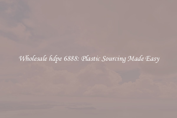 Wholesale hdpe 6888: Plastic Sourcing Made Easy