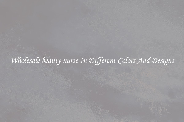 Wholesale beauty nurse In Different Colors And Designs