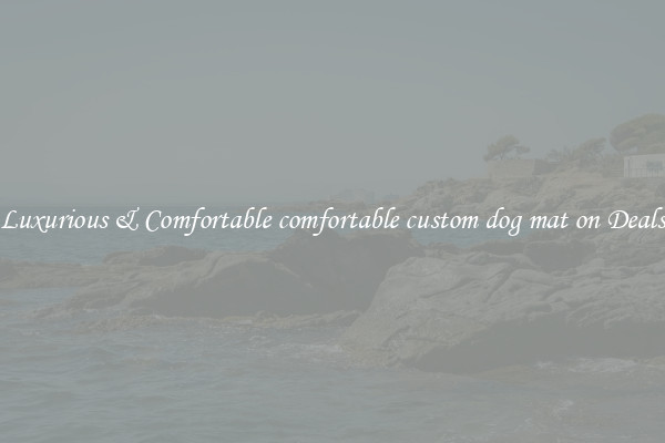 Luxurious & Comfortable comfortable custom dog mat on Deals