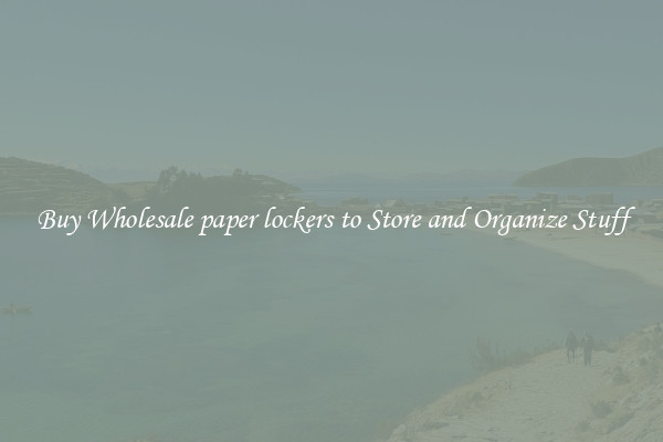 Buy Wholesale paper lockers to Store and Organize Stuff