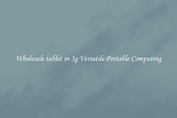Wholesale tablet in 3g Versatile Portable Computing