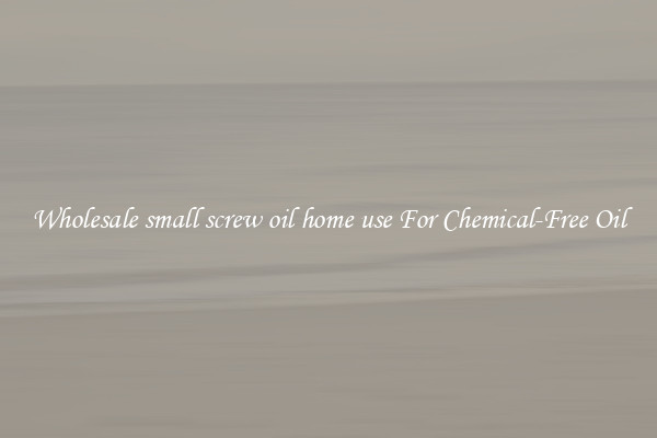 Wholesale small screw oil home use For Chemical-Free Oil