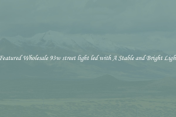 Featured Wholesale 93w street light led with A Stable and Bright Light