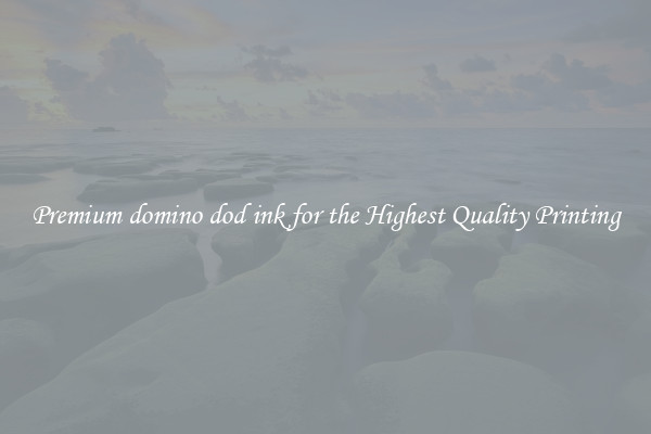 Premium domino dod ink for the Highest Quality Printing