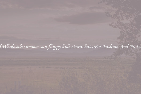 Find Wholesale summer sun floppy kids straw hats For Fashion And Protection