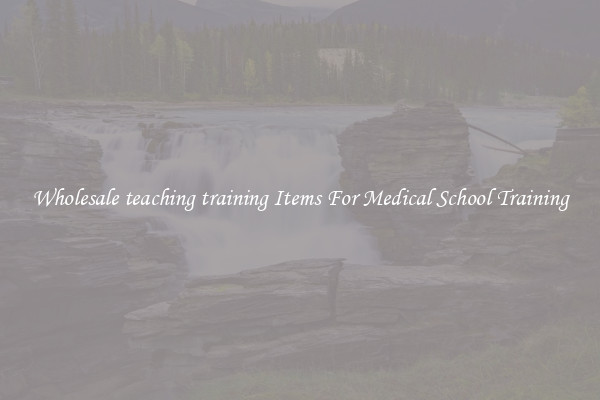 Wholesale teaching training Items For Medical School Training