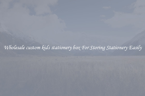 Wholesale custom kids stationery box For Storing Stationery Easily