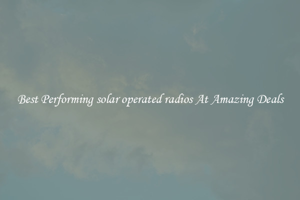 Best Performing solar operated radios At Amazing Deals