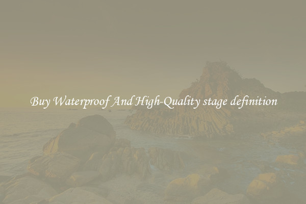 Buy Waterproof And High-Quality stage definition