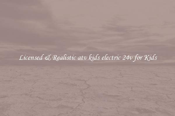 Licensed & Realistic atv kids electric 24v for Kids