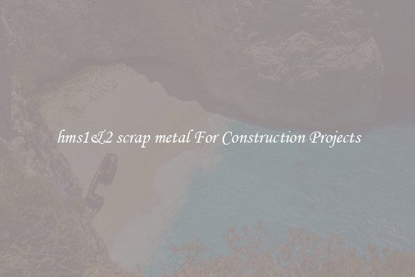 hms1&2 scrap metal For Construction Projects